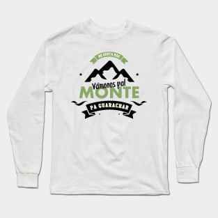 Vamonos pal monte, pal monte a guarachar. Long Sleeve T-Shirt